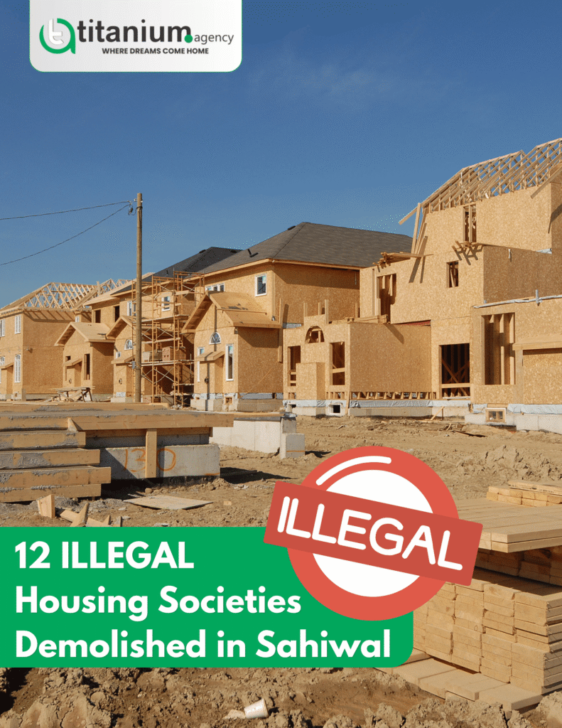 12 illegal housing societies were demolished in Sahiwal after authorities found them lacking required approvals. Learn what property buyers should know.